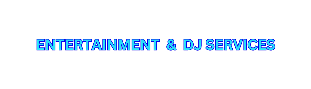ENTERTAINMENT DJ SERVICES
