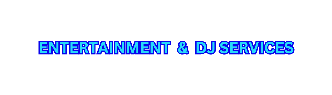 ENTERTAINMENT DJ SERVICES
